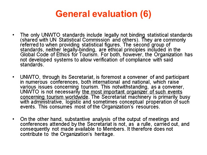General evaluation (6)  The only UNWTO standards include legally not binding statistical standards